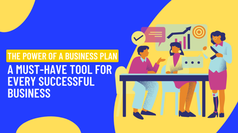 The Power of a Business Plan: A Must Have Tool For Every Successful Business