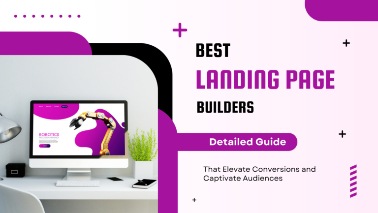 Top 7 Best Landing Page Builders 2024 – All You Need To Know!